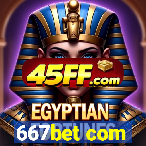 667bet com